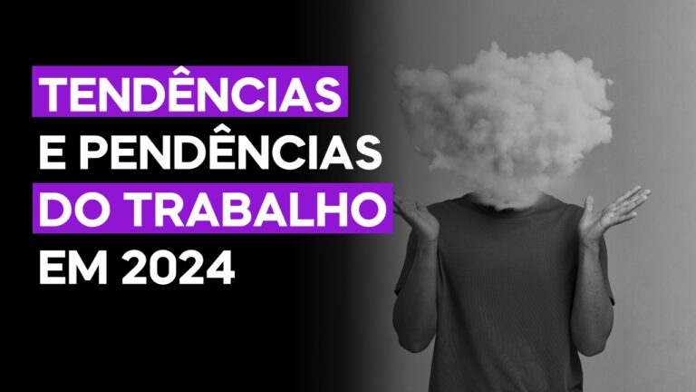 Tendências e pendências do trabalho em 2024